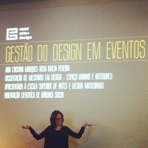 24 mar 2014, 16h > Defesa da Tese de Mestrado sobre Gestão do Design em Eventos > Cristina Pereira > auditório ESAD Matosinhos.